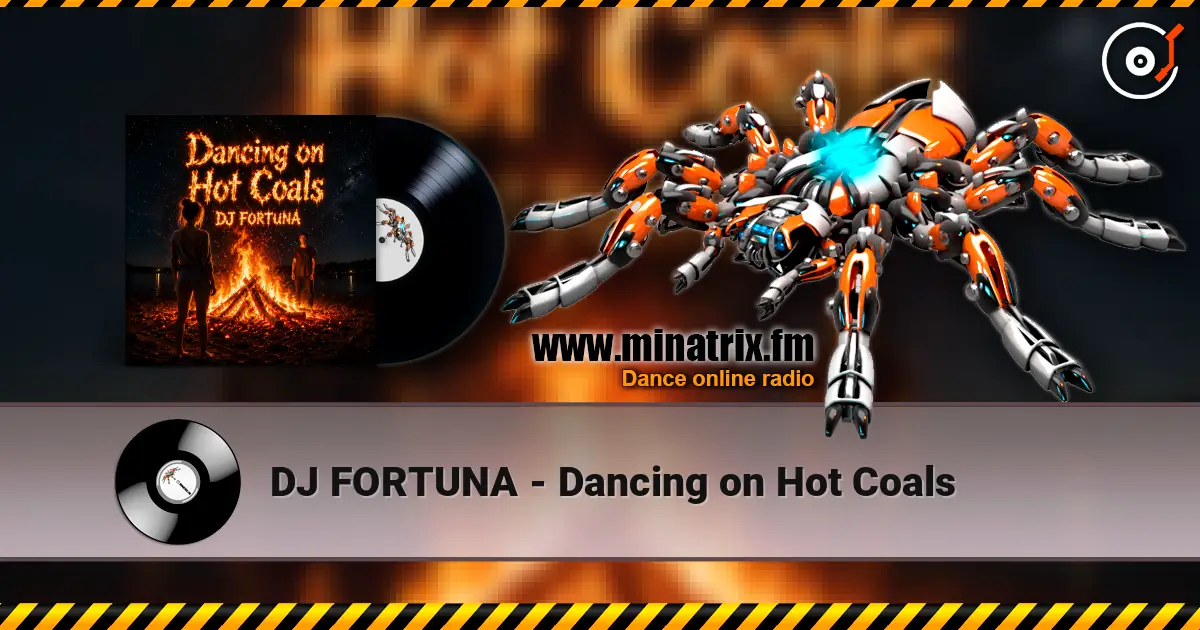 DJ FORTUNA - Dancing on Hot Coals écouter en ligne en haute qualité | Minatrix.FM