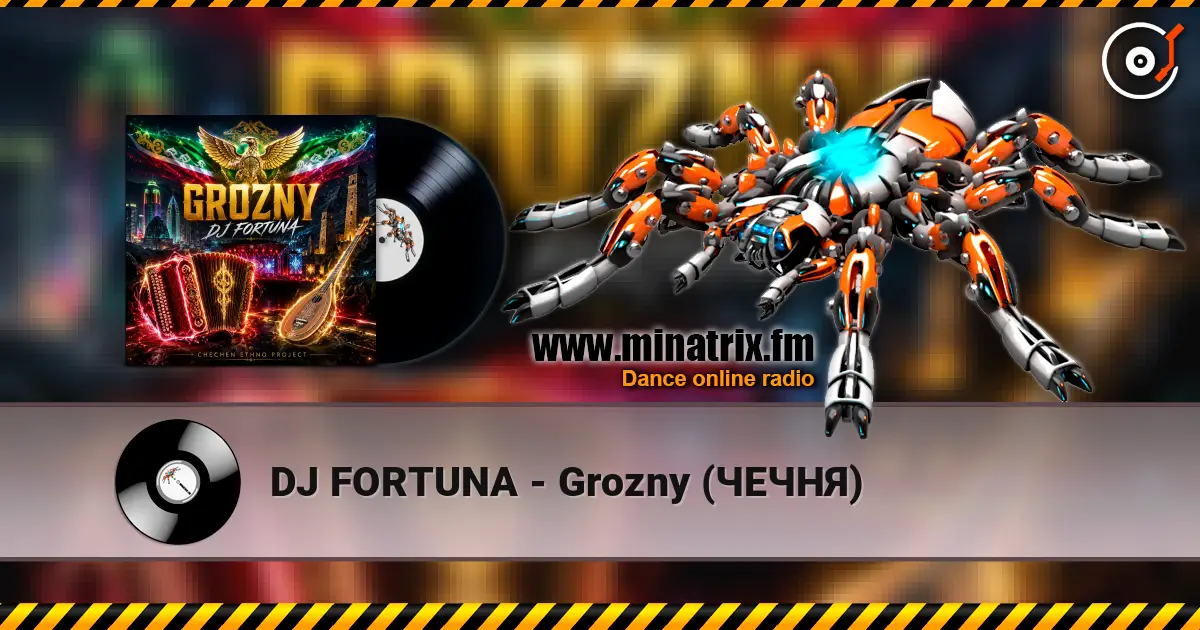 DJ FORTUNA - Grozny (ЧЕЧНЯ) écouter en ligne en haute qualité | Minatrix.FM