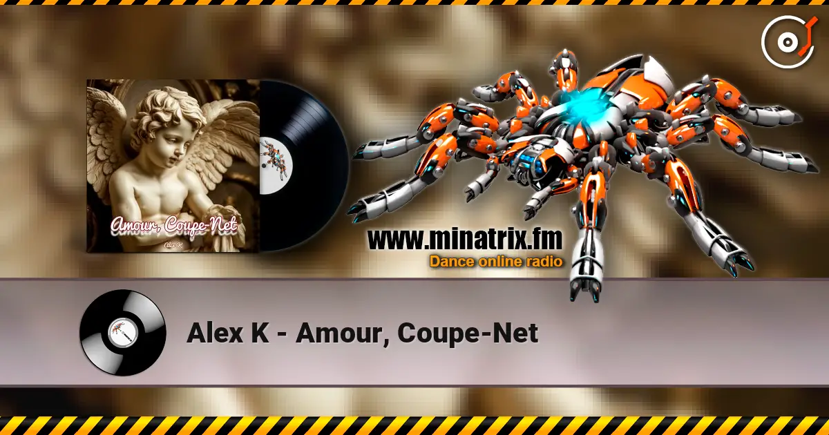 Alex K - Amour, Coupe-Net écouter en ligne en haute qualité | Minatrix.FM
