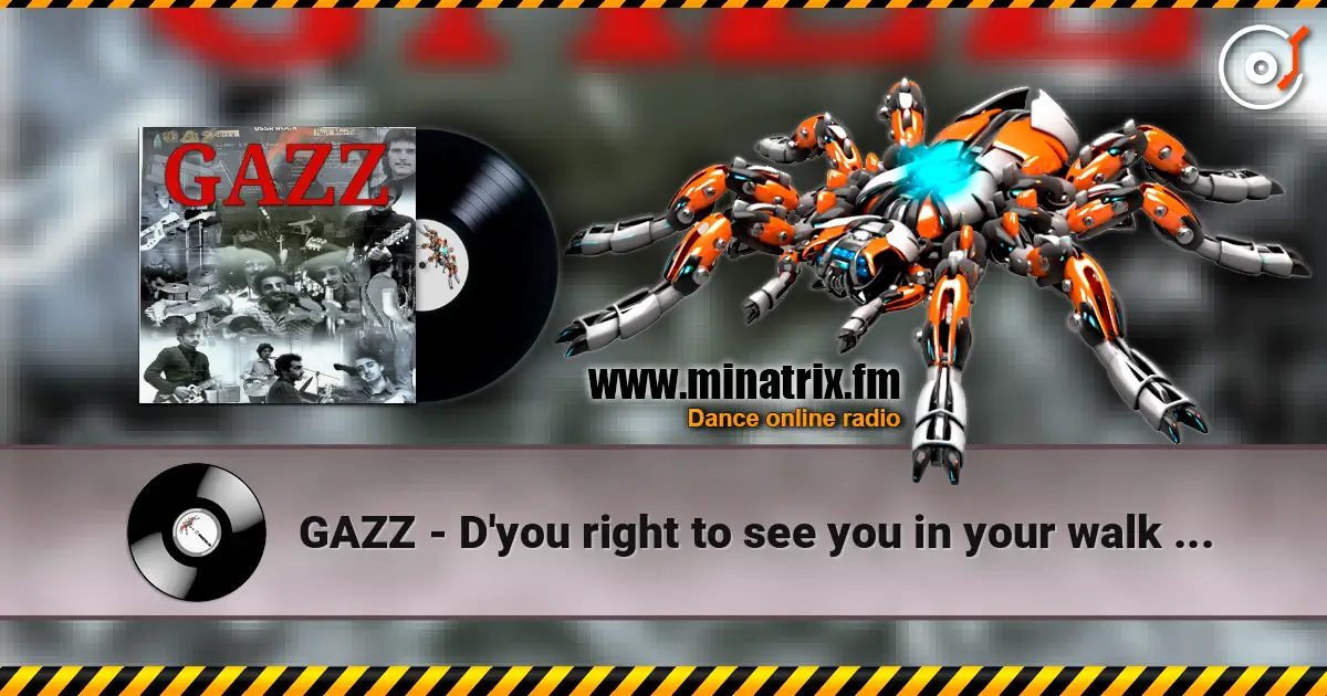 GAZZ - D'you right to see you in your walk 1979. Restored & remastered 2026. écouter en ligne en haute qualité | Minatrix.FM