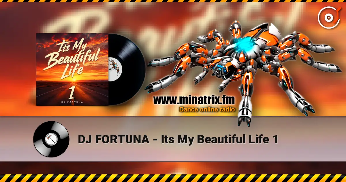 DJ FORTUNA - Its My Beautiful Life 1 écouter en ligne en haute qualité | Minatrix.FM