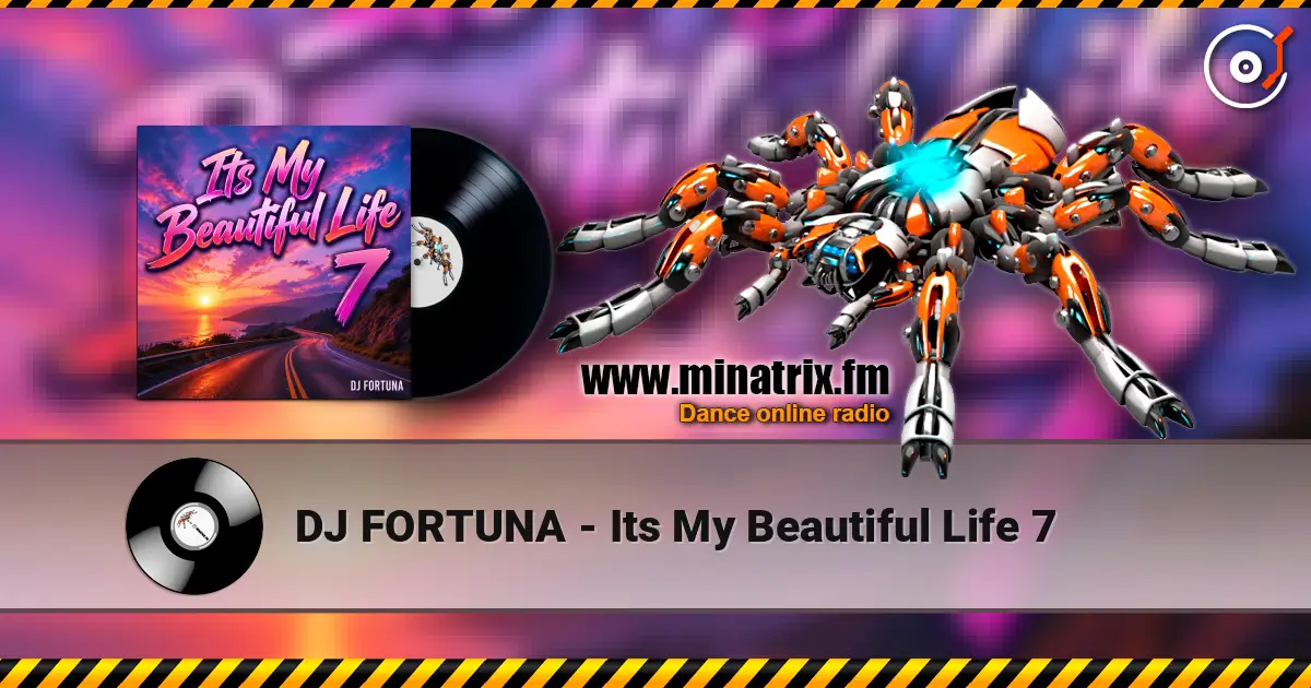 DJ FORTUNA - Its My Beautiful Life 7 écouter en ligne en haute qualité | Minatrix.FM