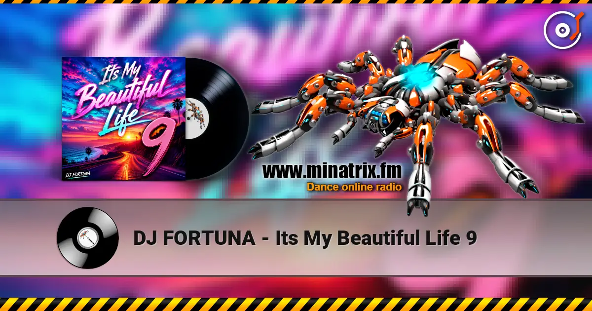 DJ FORTUNA - Its My Beautiful Life 9 écouter en ligne en haute qualité | Minatrix.FM
