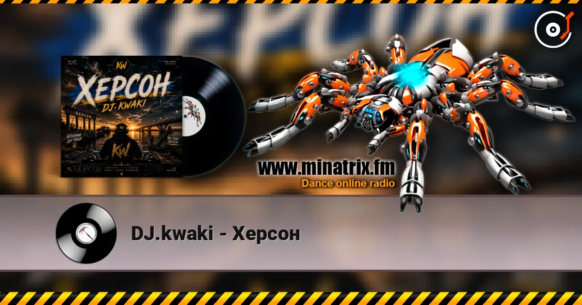 DJ.kwaki - Херсон écouter en ligne en haute qualité | Minatrix.FM