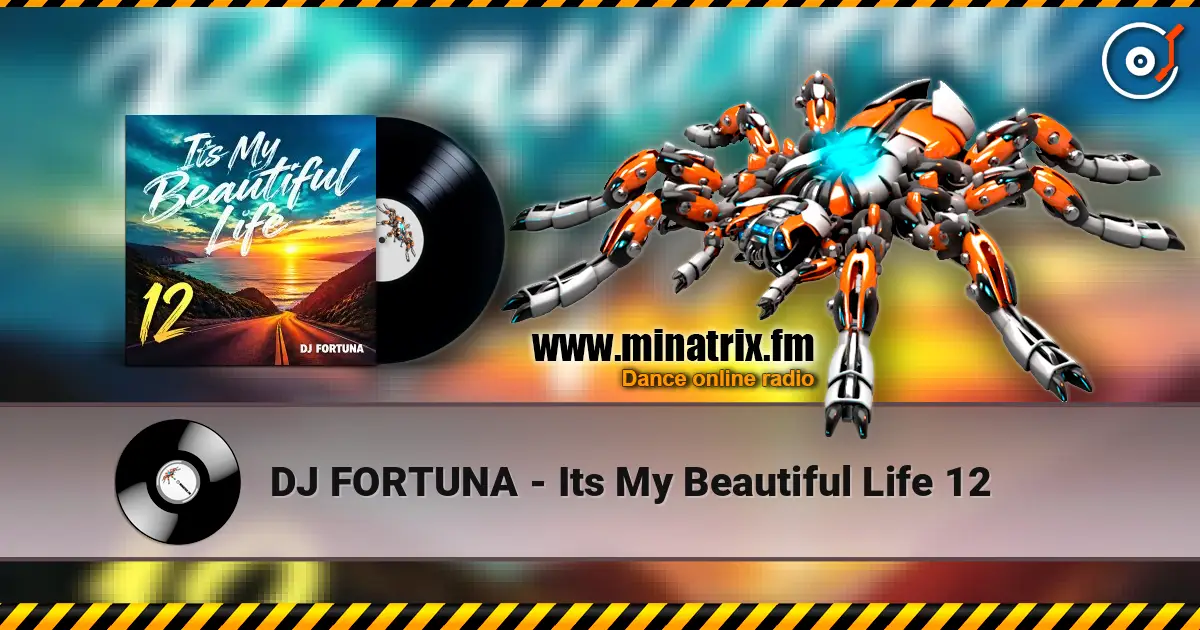 DJ FORTUNA - Its My Beautiful Life 12 écouter en ligne en haute qualité | Minatrix.FM