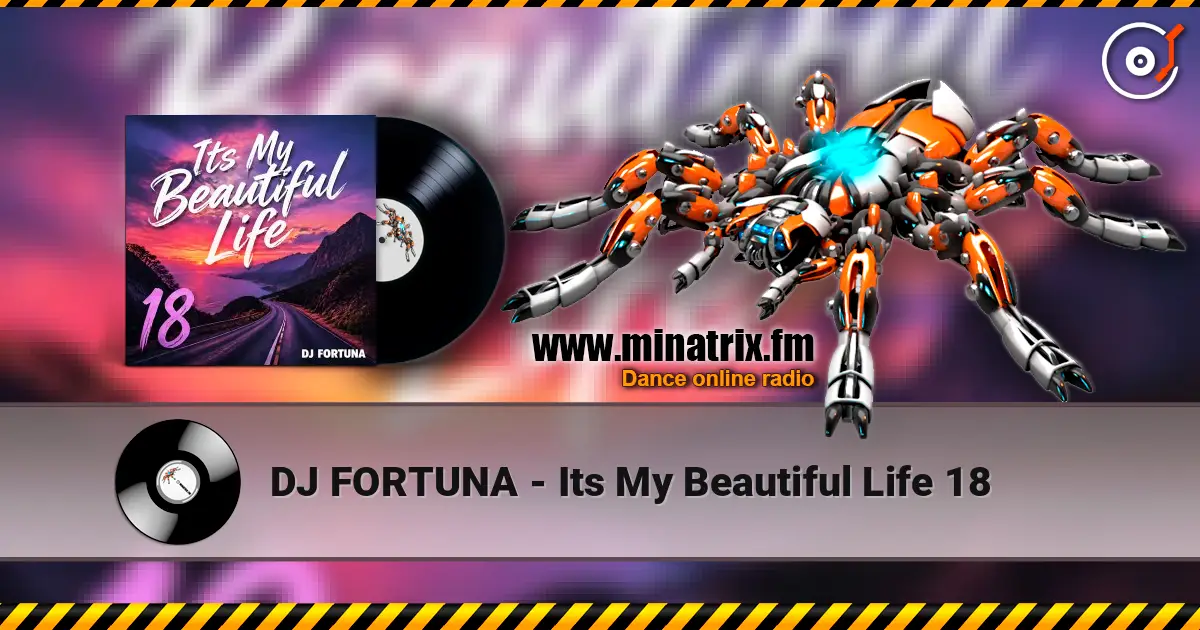 DJ FORTUNA - Its My Beautiful Life 18 écouter en ligne en haute qualité | Minatrix.FM