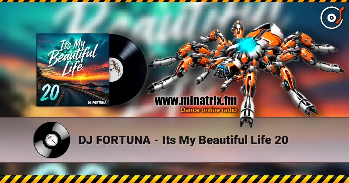 DJ FORTUNA - Its My Beautiful Life 20 écouter en ligne en haute qualité | Minatrix.FM