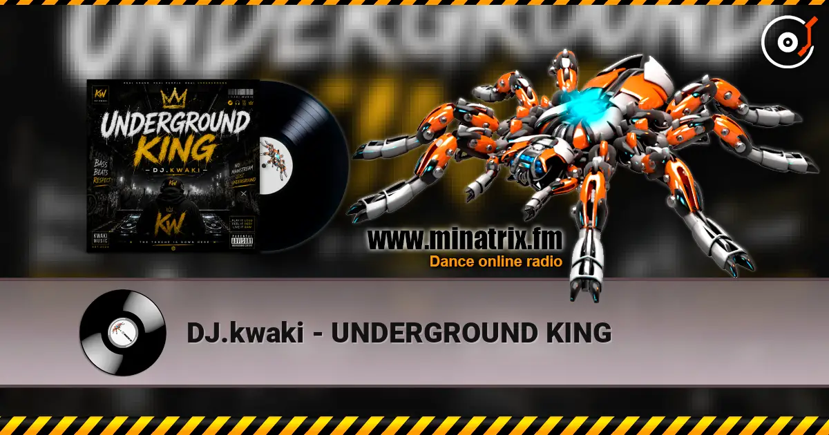 DJ.kwaki - UNDERGROUND KING écouter en ligne en haute qualité | Minatrix.FM