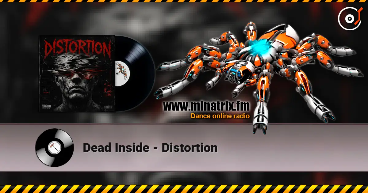 Dead Inside - Distortion écouter en ligne en haute qualité | Minatrix.FM