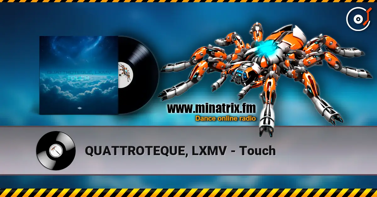 QUATTROTEQUE, LXMV - Touch écouter en ligne en haute qualité | Minatrix.FM