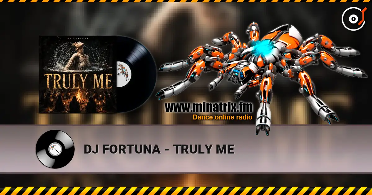DJ FORTUNA - TRULY ME écouter en ligne en haute qualité | Minatrix.FM