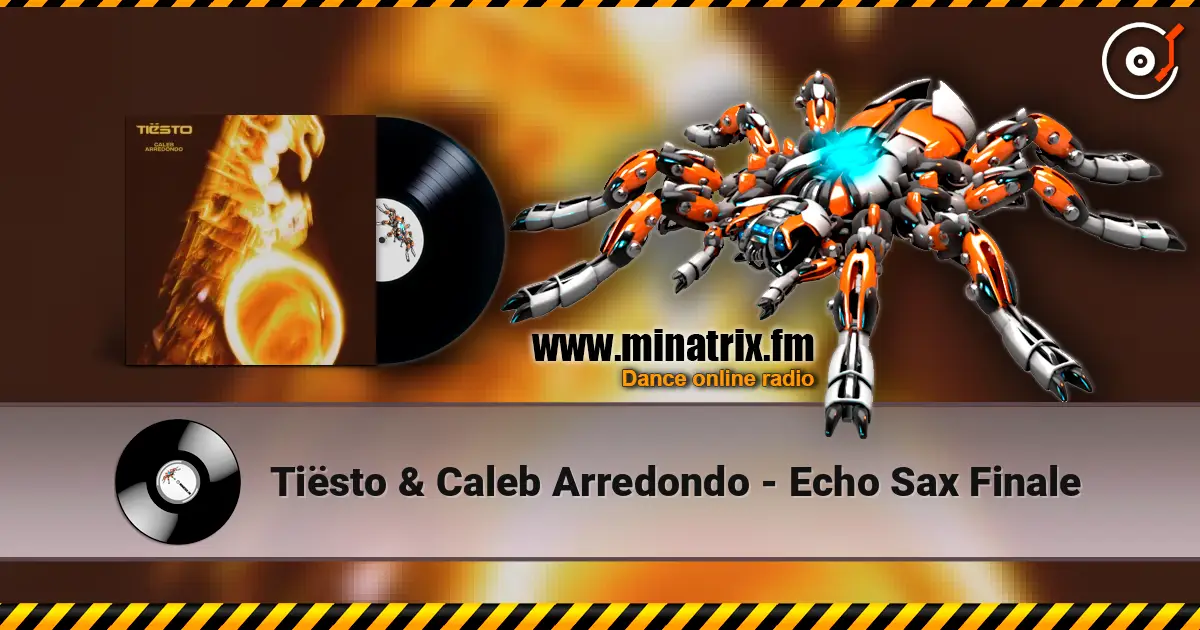 Tiësto & Caleb Arredondo - Echo Sax Finale écouter en ligne en haute qualité | Minatrix.FM