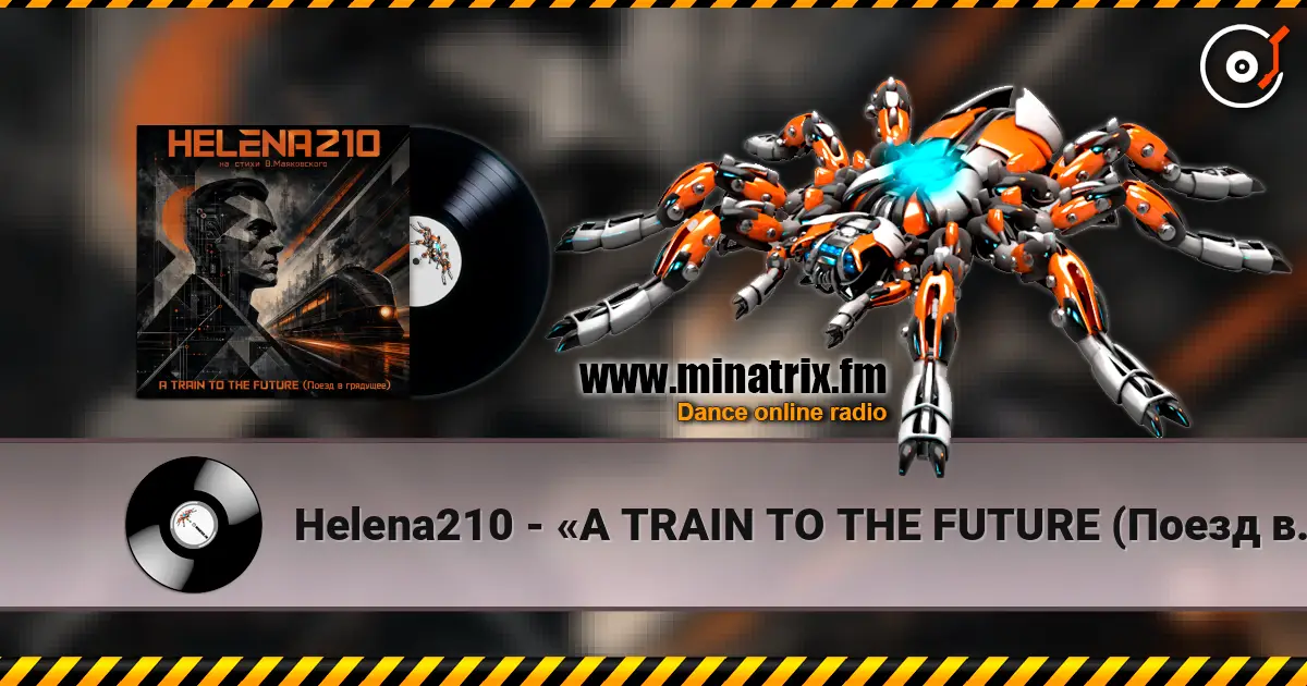 Helena210 - «A TRAIN TO THE FUTURE (Поезд в грядущее)» écouter en ligne en haute qualité | Minatrix.FM