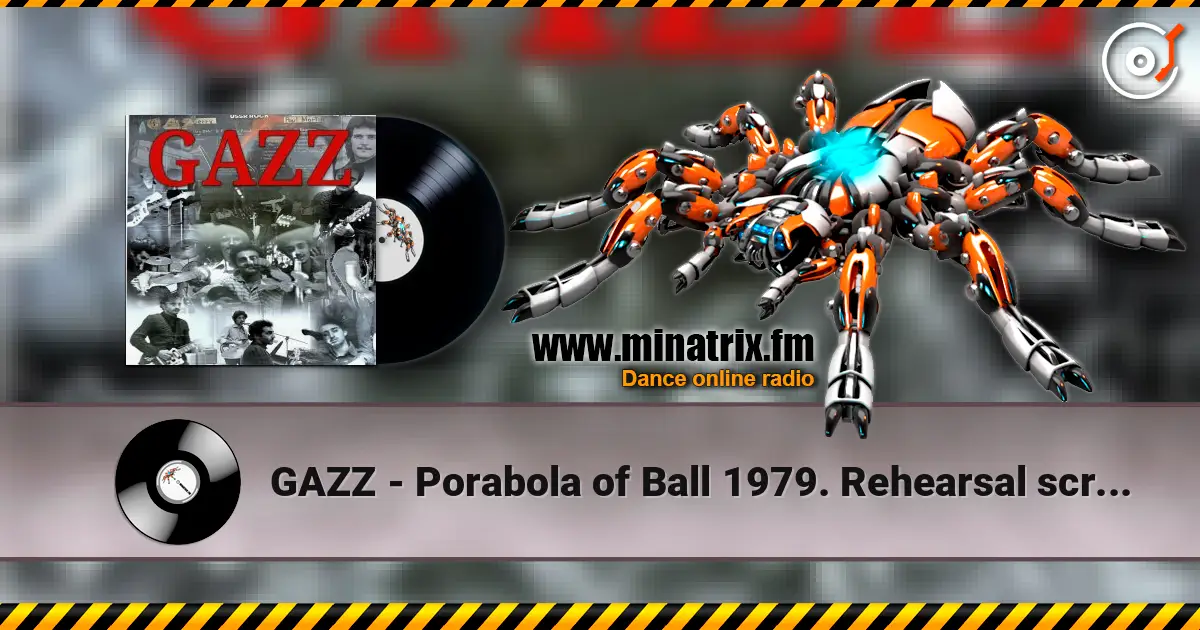 GAZZ - Porabola of Ball 1979. Rehearsal scratch demo. Restored and remastered 2026 écouter en ligne en haute qualité | Minatrix.FM
