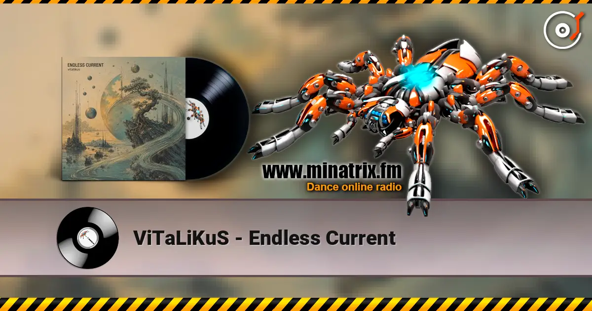 ViTaLiKuS - Endless Current écouter en ligne en haute qualité | Minatrix.FM