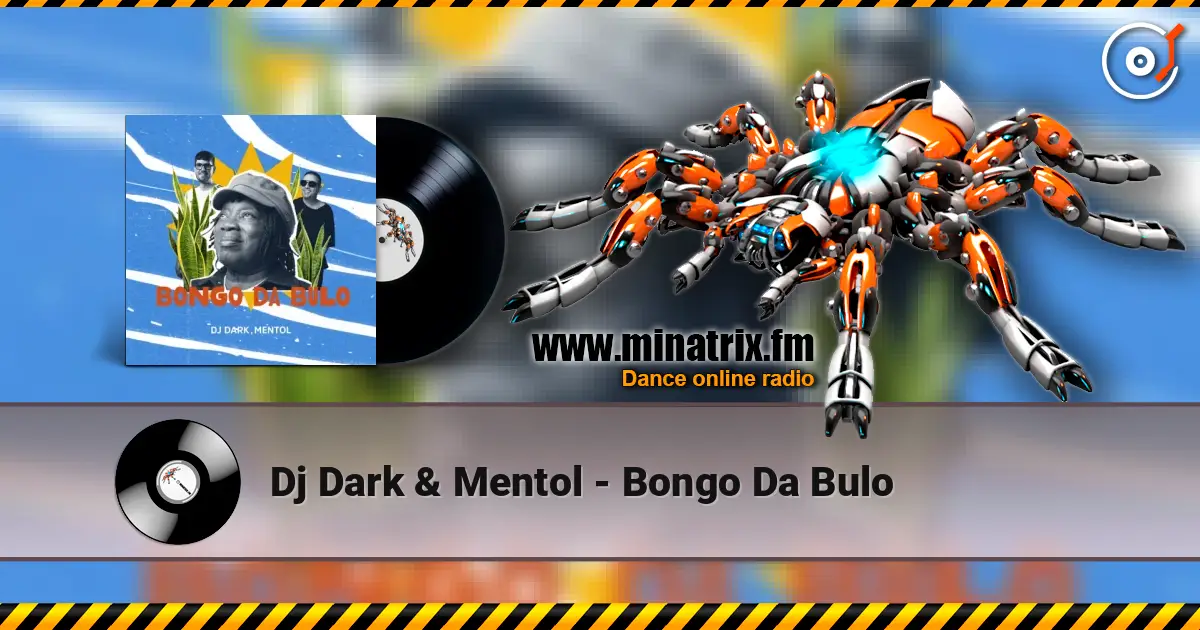 Dj Dark & Mentol - Bongo Da Bulo écouter en ligne en haute qualité | Minatrix.FM