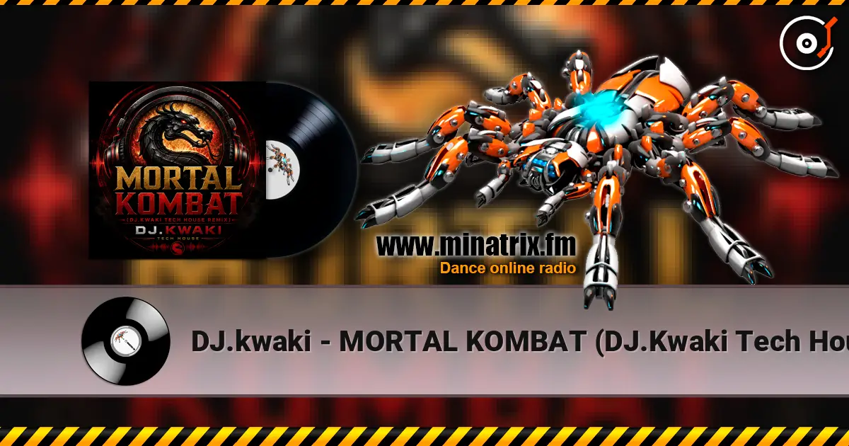 DJ.kwaki - MORTAL KOMBAT (DJ.Kwaki Tech House Remix) écouter en ligne en haute qualité | Minatrix.FM