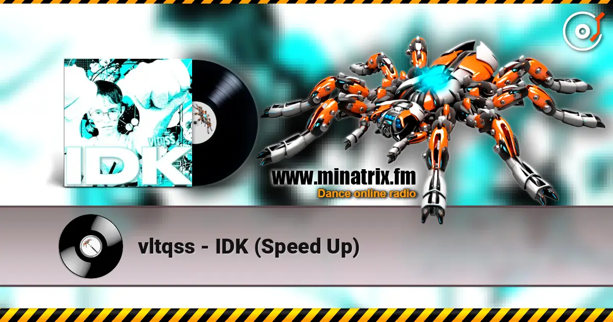 vltqss - IDK (Speed Up) écouter en ligne en haute qualité | Minatrix.FM