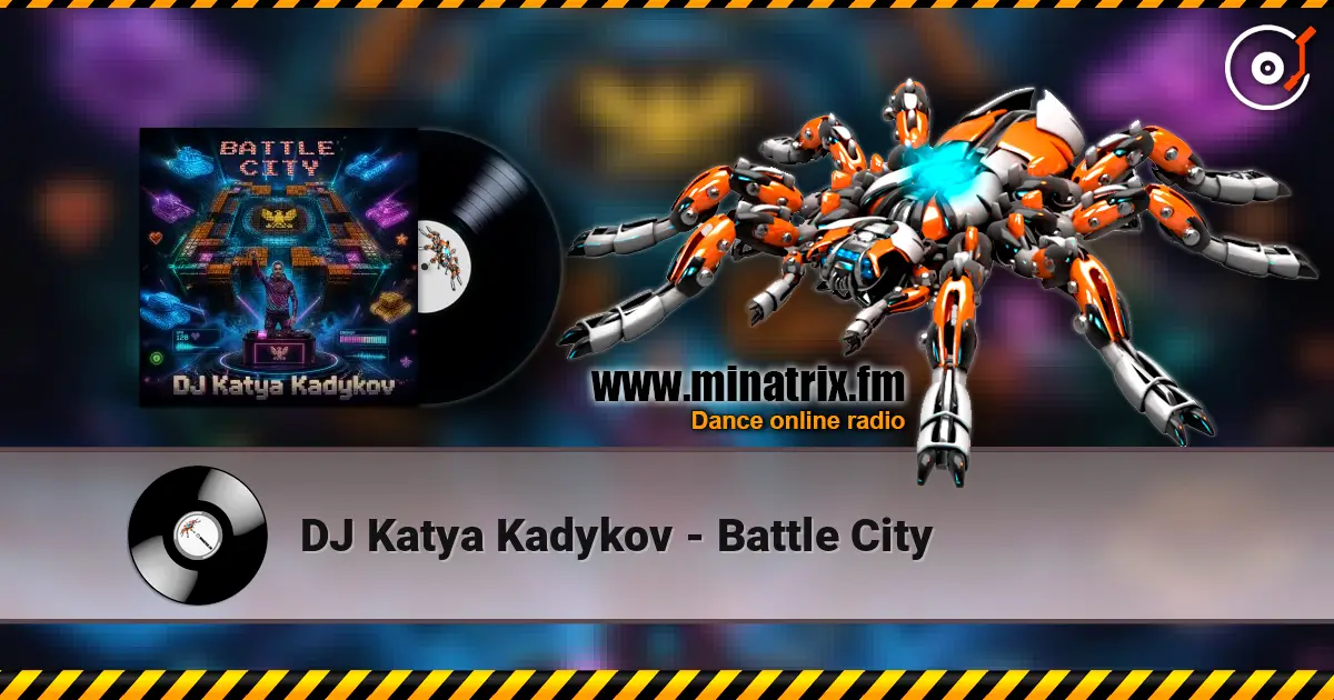 DJ Katya Kadykov - Battle City écouter en ligne en haute qualité | Minatrix.FM