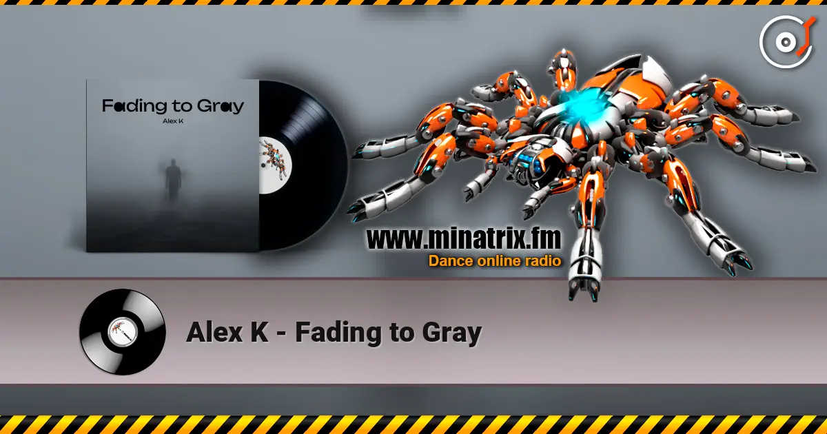 Alex K - Fading to Gray écouter en ligne en haute qualité | Minatrix.FM