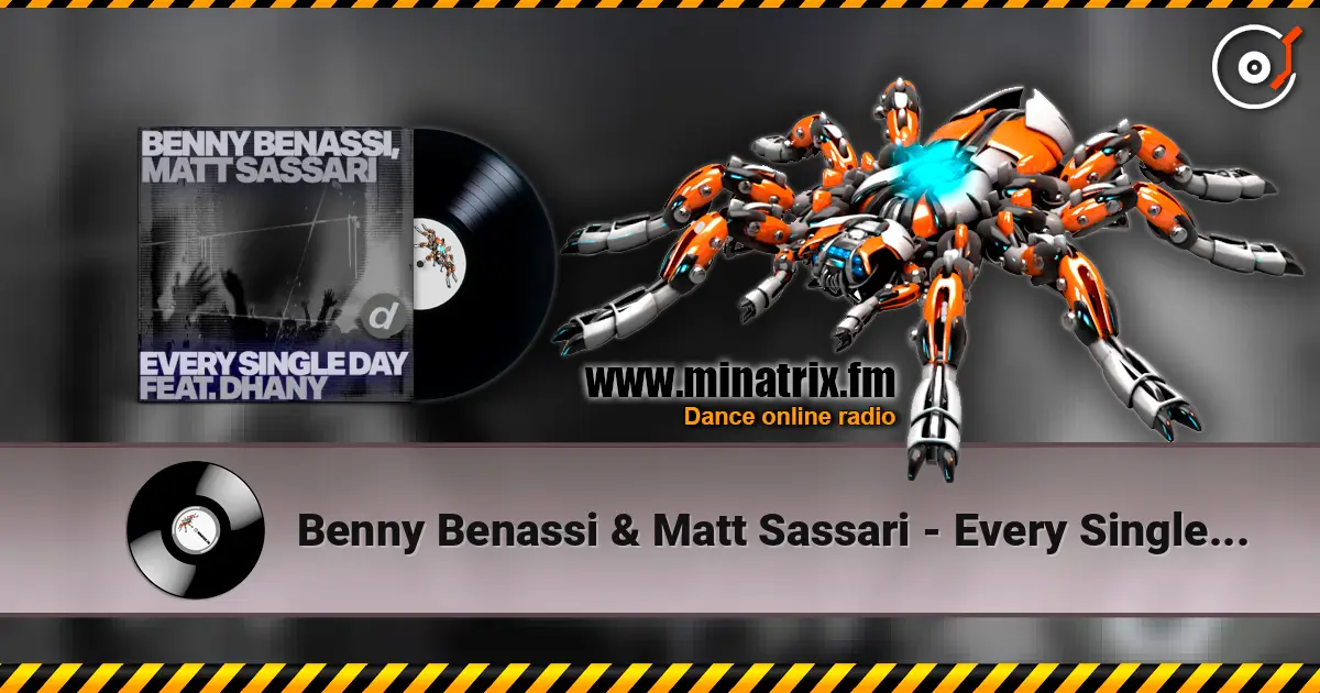 Benny Benassi & Matt Sassari - Every Single Day (feat. Dhany) écouter en ligne en haute qualité | Minatrix.FM