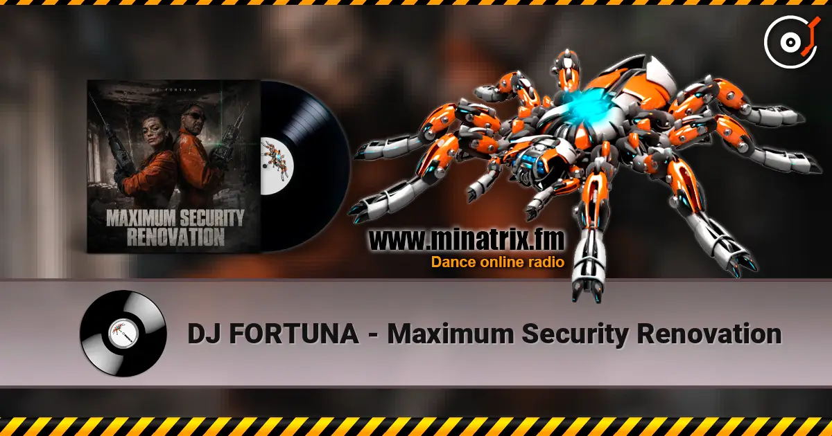 DJ FORTUNA - Maximum Security Renovation écouter en ligne en haute qualité | Minatrix.FM
