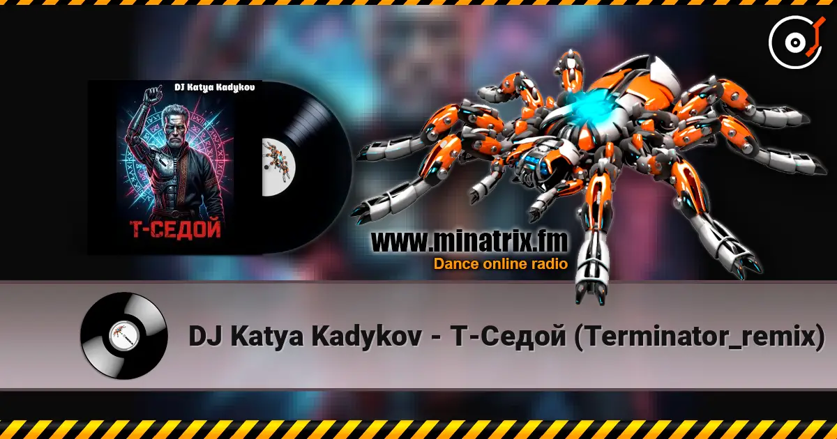 DJ Katya Kadykov - T-Седой (Terminator_remix) écouter en ligne en haute qualité | Minatrix.FM
