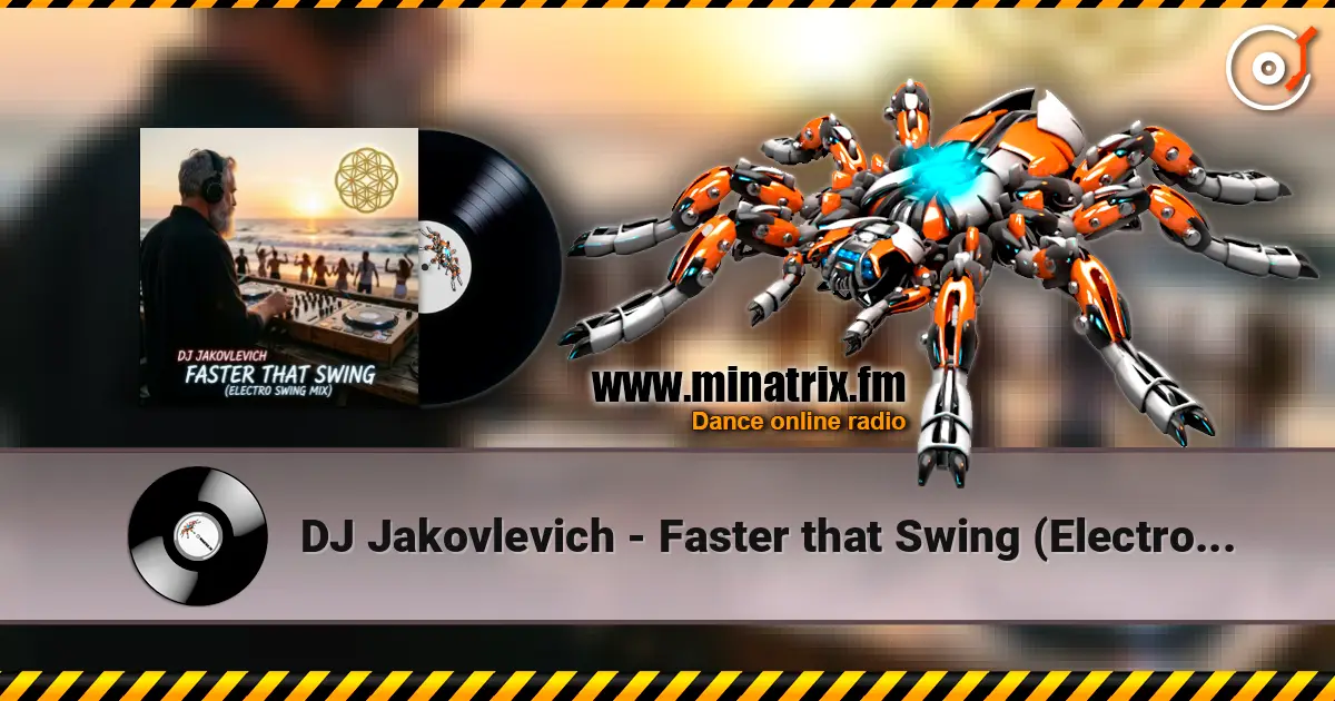 DJ Jakovlevich - Faster that Swing (Electro Swing Mix) écouter en ligne en haute qualité | Minatrix.FM