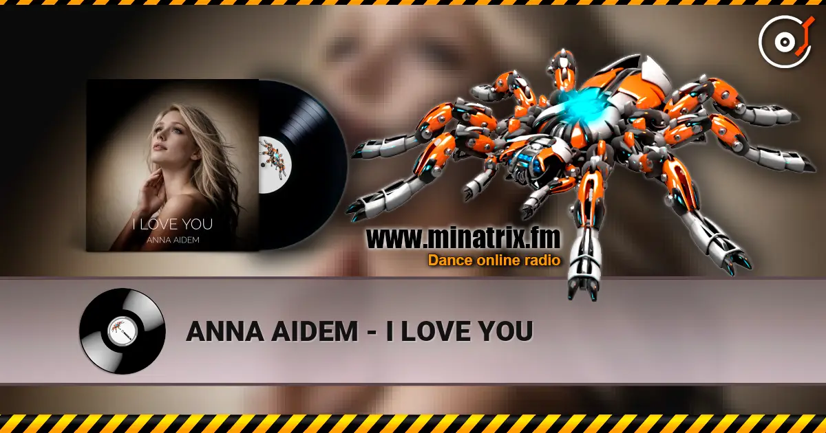 ANNA AIDEM - I LOVE YOU écouter en ligne en haute qualité | Minatrix.FM