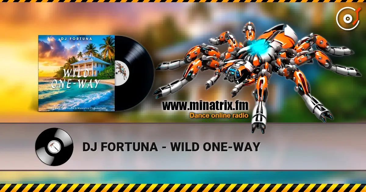 DJ FORTUNA - WILD ONE-WAY écouter en ligne en haute qualité | Minatrix.FM