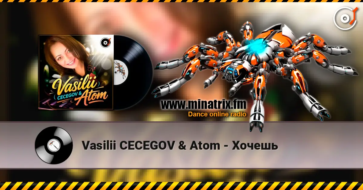 Vasilii CECEGOV & Atom - Хочешь écouter en ligne en haute qualité | Minatrix.FM