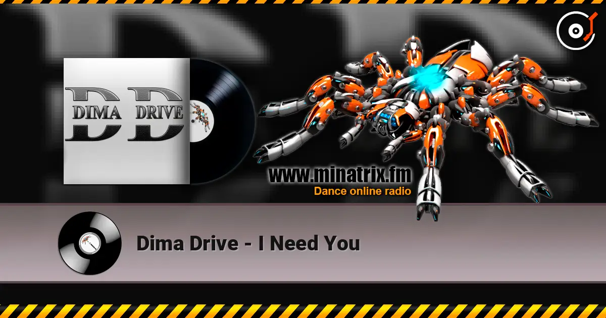 Dima Drive - I Need You écouter en ligne en haute qualité | Minatrix.FM