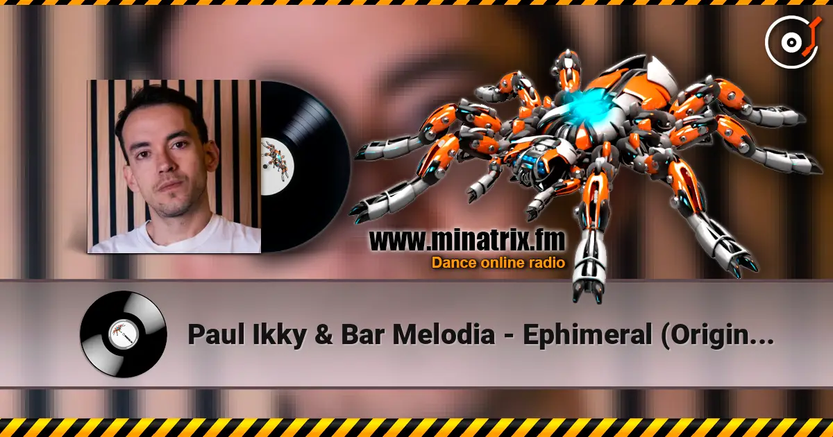 Paul Ikky & Bar Melodia - Ephimeral (Original Mix) écouter en ligne en haute qualité | Minatrix.FM