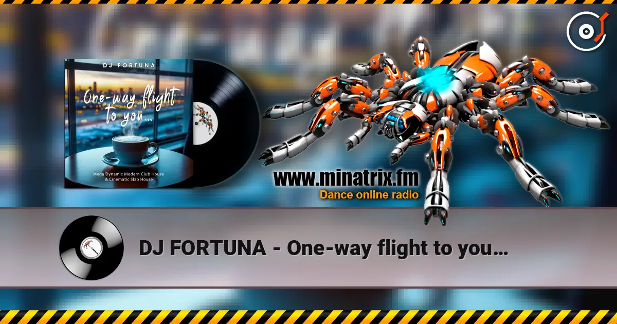 DJ FORTUNA - One-way flight to you… écouter en ligne en haute qualité | Minatrix.FM