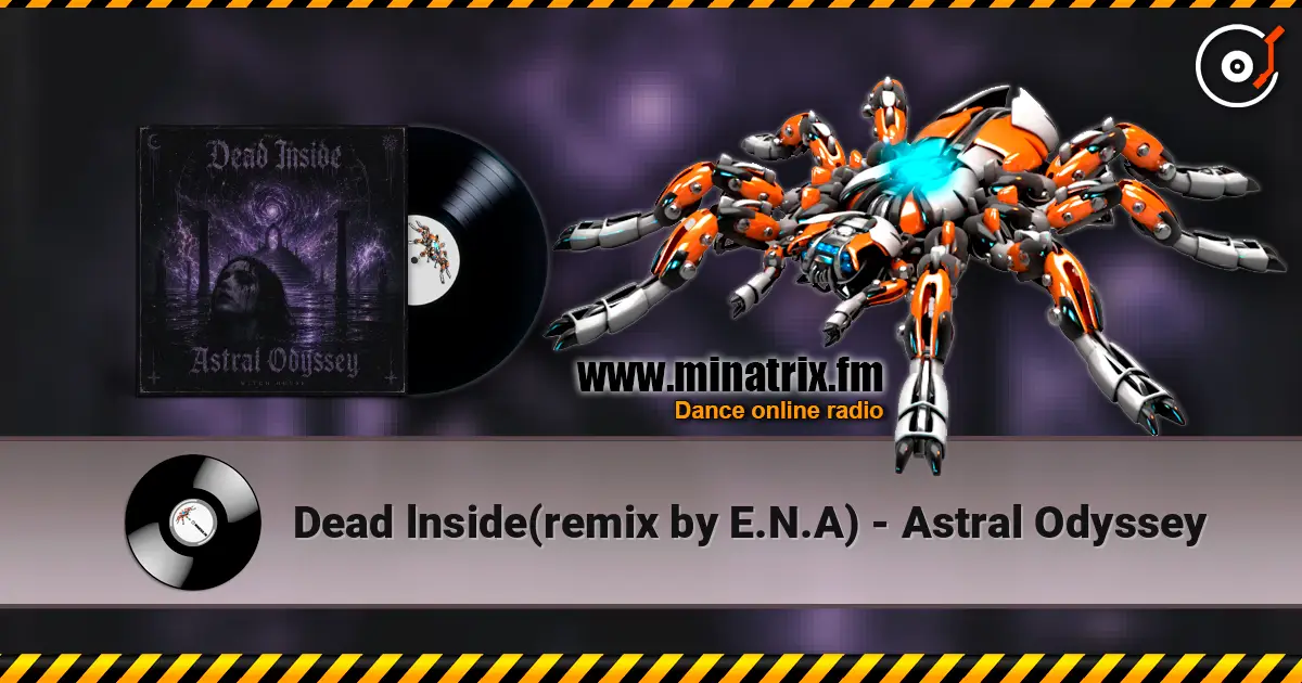 Dead lnside(remix by E.N.A) - Astral Odyssey écouter en ligne en haute qualité | Minatrix.FM