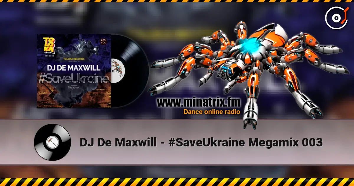 DJ De Maxwill - #SaveUkraine Megamix 003 écouter en ligne en haute qualité | Minatrix.FM