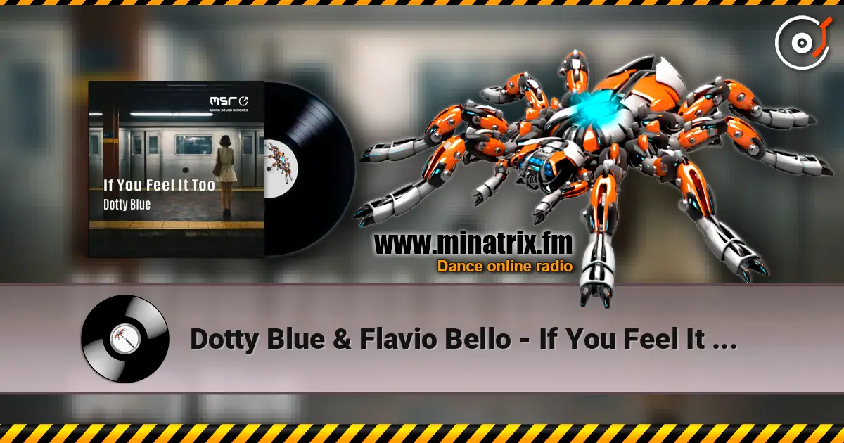 Dotty Blue & Flavio Bello - If You Feel It Too écouter en ligne en haute qualité | Minatrix.FM