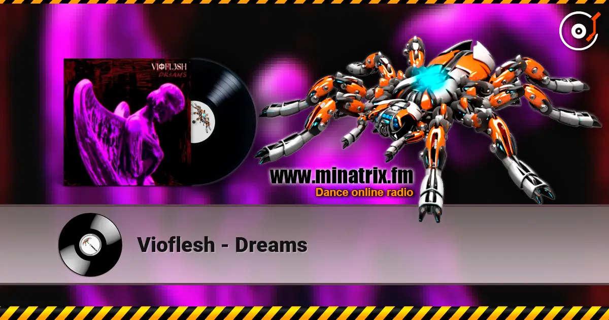 Vioflesh - Dreams écouter en ligne en haute qualité | Minatrix.FM