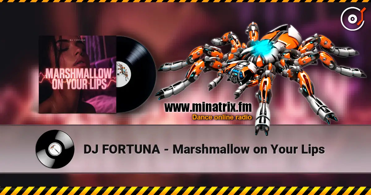 DJ FORTUNA - Marshmallow on Your Lips écouter en ligne en haute qualité | Minatrix.FM