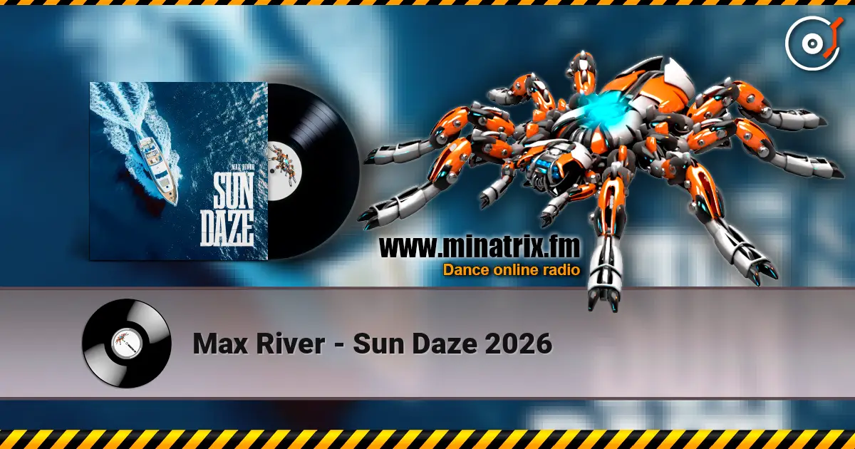 Max River - Sun Daze 2026 écouter en ligne en haute qualité | Minatrix.FM
