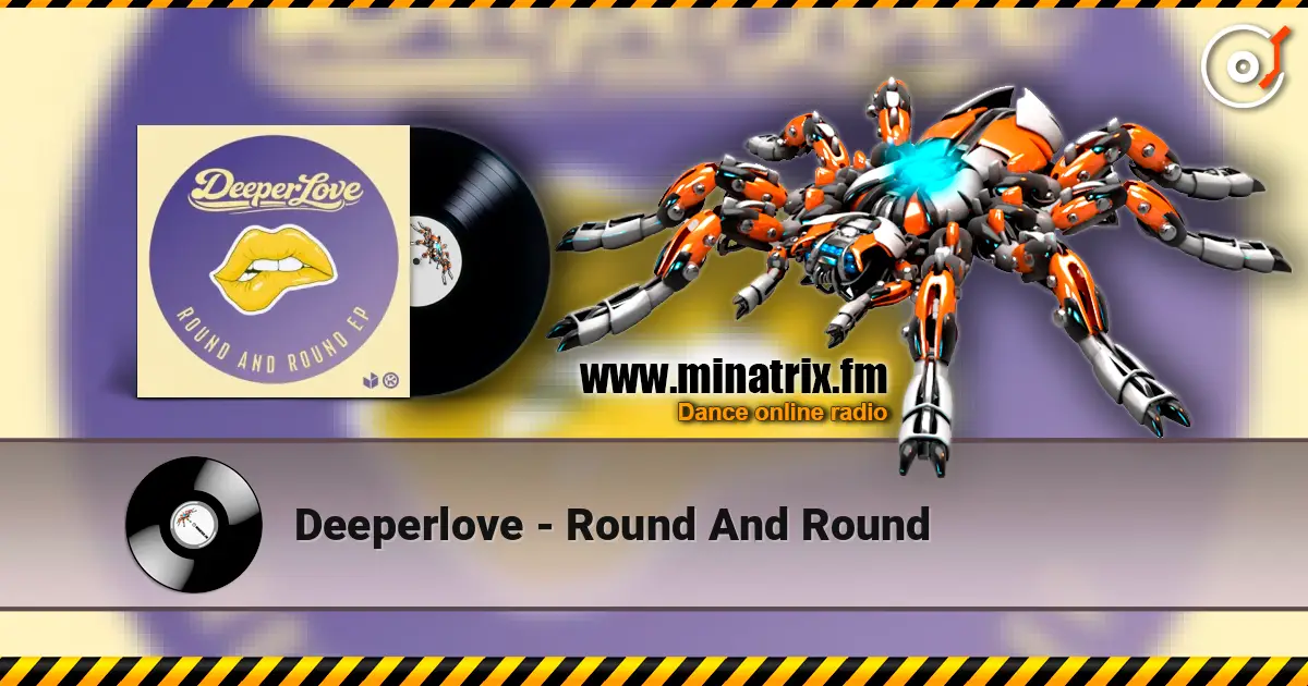 Deeperlove - Round And Round écouter en ligne en haute qualité | Minatrix.FM