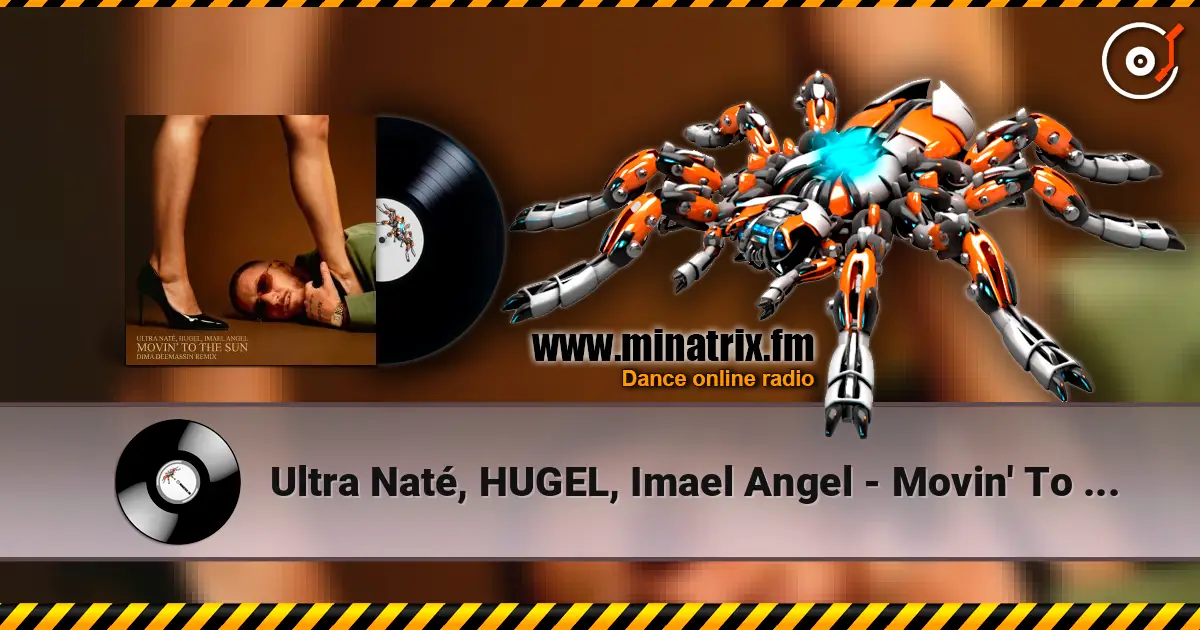 Ultra Naté, HUGEL, Imael Angel - Movin' To The Sun (Dima Deemassin Remix) écouter en ligne en haute qualité | Minatrix.FM