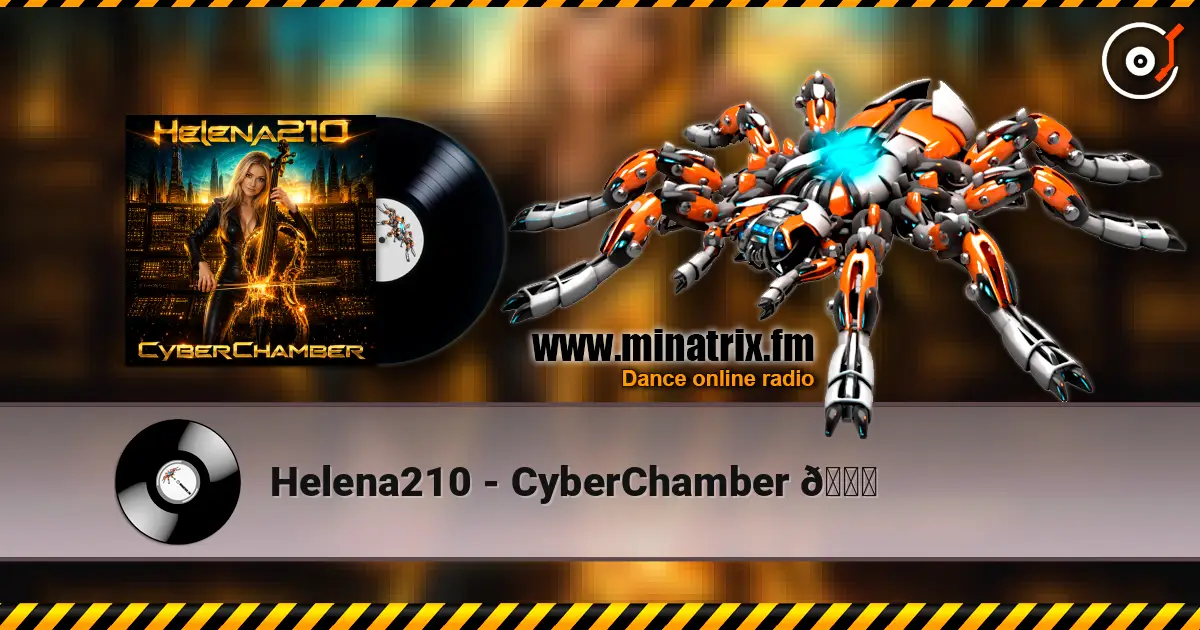 Helena210 - CyberChamber 🌅 écouter en ligne en haute qualité | Minatrix.FM