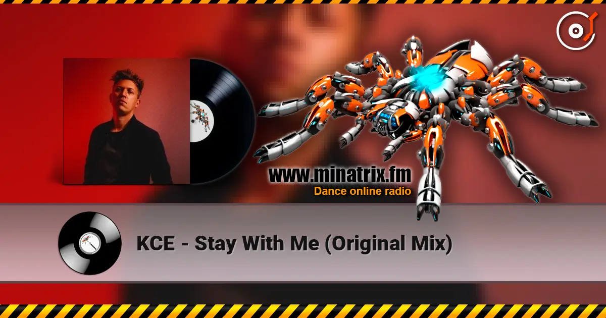 KCE - Stay With Me (Original Mix) écouter en ligne en haute qualité | Minatrix.FM