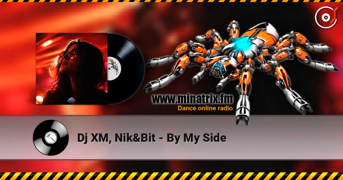 Dj XM, Nik&Bit - By My Side écouter en ligne en haute qualité | Minatrix.FM