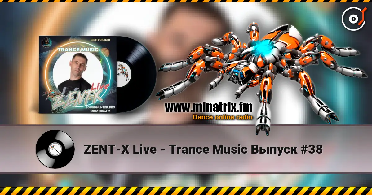 ZENT-X Live - Trance Music Выпуск #38 écouter en ligne en haute qualité | Minatrix.FM