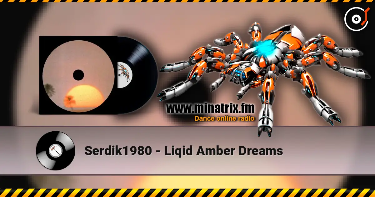 Serdik1980 - Liqid Amber Dreams écouter en ligne en haute qualité | Minatrix.FM