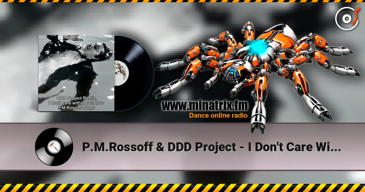 P.M.Rossoff & DDD Project - I Don't Care Within Your Love 1985. Remix 2026. écouter en ligne en haute qualité | Minatrix.FM