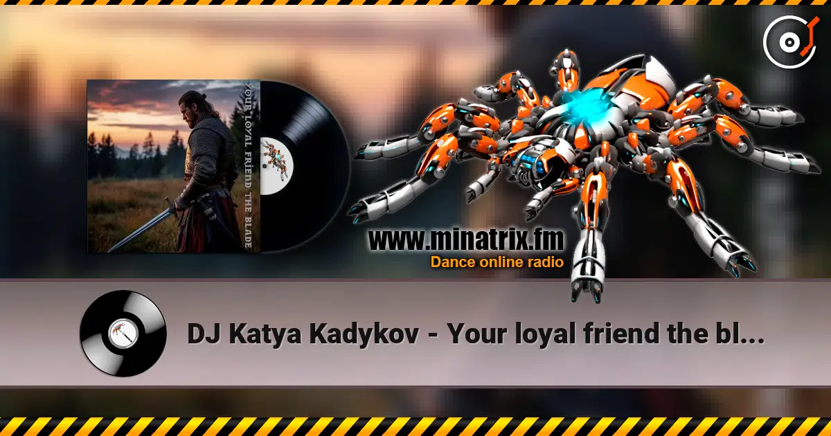 DJ Katya Kadykov - Your loyal friend the blade (minatrix_edition) écouter en ligne en haute qualité | Minatrix.FM