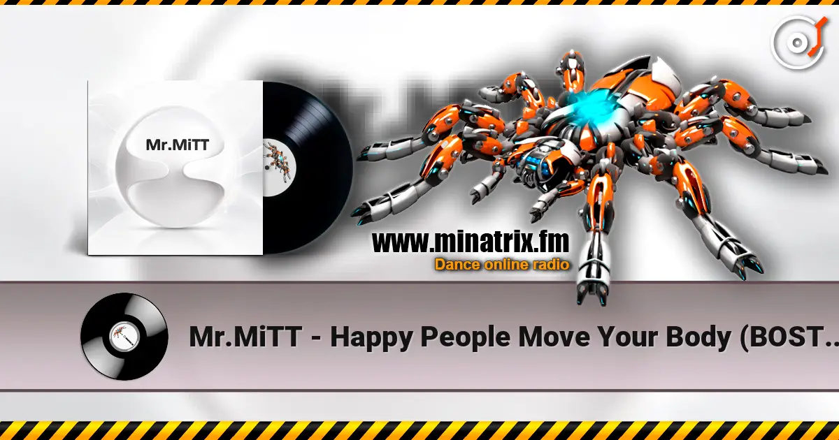 Mr.MiTT - Happy People Move Your Body (BOSTON SPEED GARAGE EDIT) écouter en ligne en haute qualité | Minatrix.FM